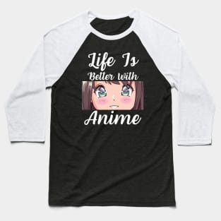 Anime Merch - Life is Better With Anime Baseball T-Shirt